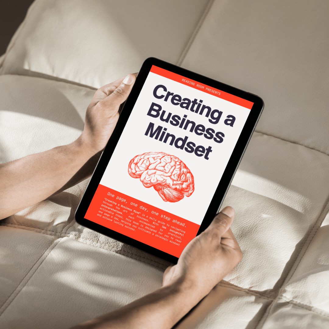 Creating a Business Mindset: The Essential Daily Guide for Entrepreneurs and Leaders