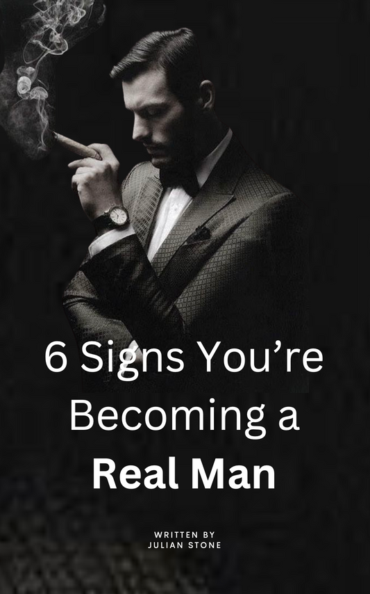 6 Signs You're Becoming A Real Man | Julian Stone