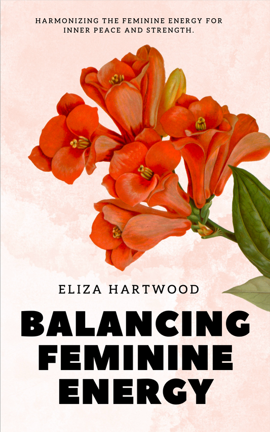 Balancing Feminine Energy | Eliza Hartwood