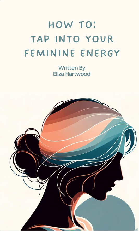 How To: Tap Into Your Feminine Energy | Eliza Hartwood